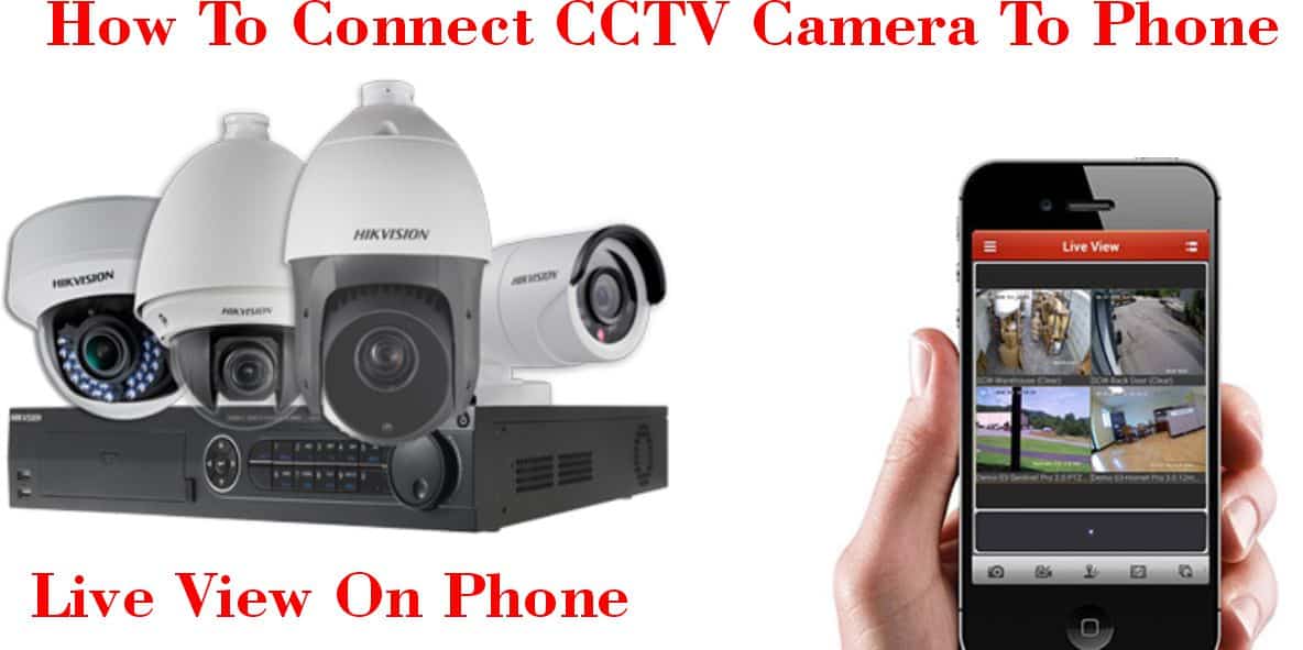 How to Connect a CCTV Camera to a Phone: The Ultimate Guide - 2025